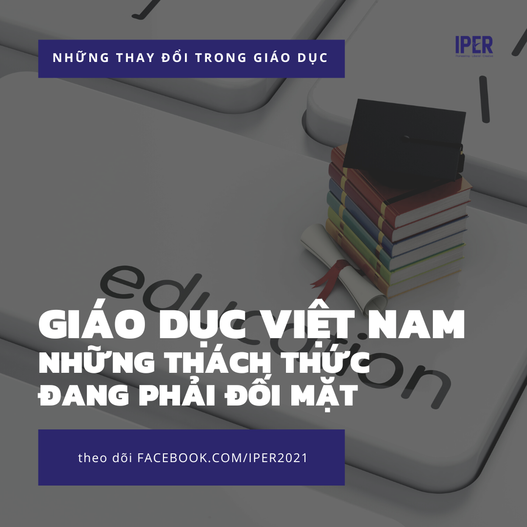 NHỮNG THÁCH THỨC GIÁO DỤC VIỆT NAM ĐANG PHẢI ĐỐI MẶT | Trung Tâm Nghiên ...